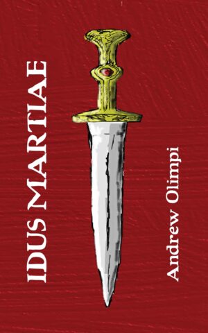 Front Cover of the revised edition of Idus Martiae: A Latin Novella, by Andrew Olimpi (Storybase Books, 2024)