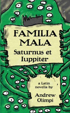 Front cover of the revised edition of Familia Mala, vol. I: Saturnus et Iuppiter, a Latin novella, by Andrew Olimpi (Storybase Books, 2024)