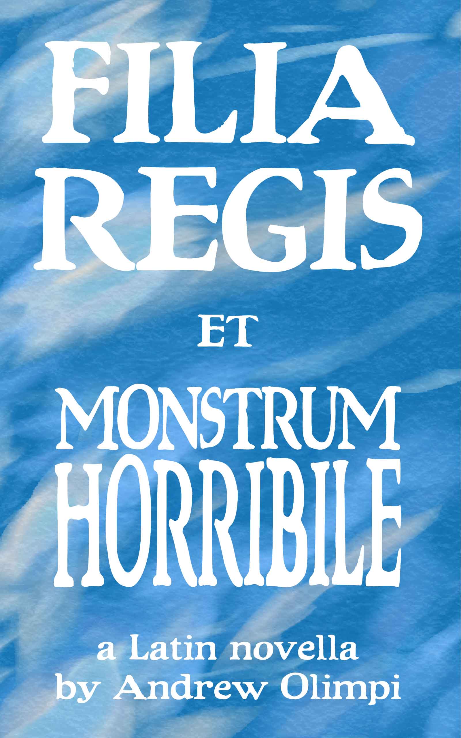 Filia Regis: A Latin Novella, by Andrew Olimpi (Front Cover)