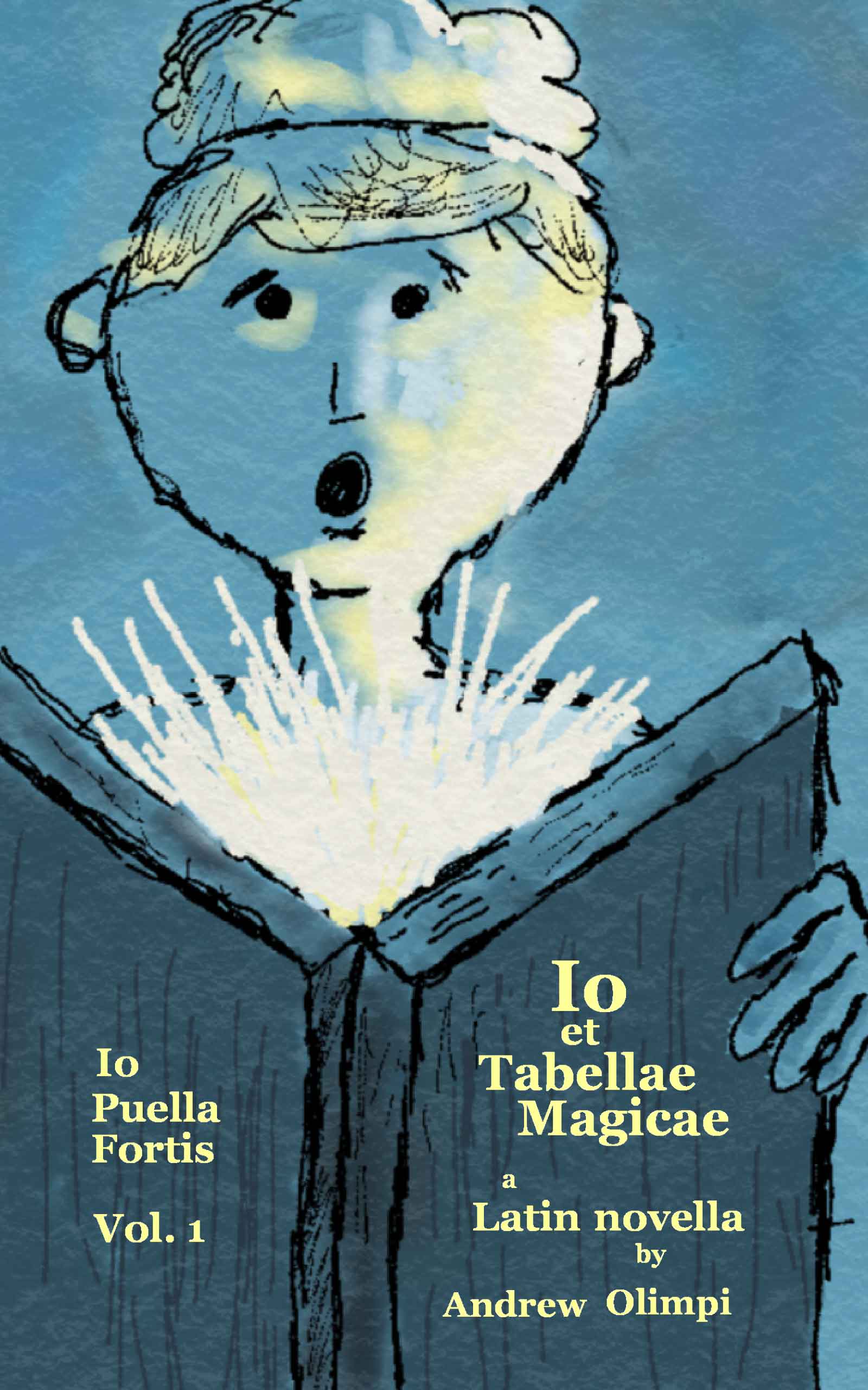 Io et Tabellae Magicae: A Latin Novella, by Andrew Olimpi (Front Cover)