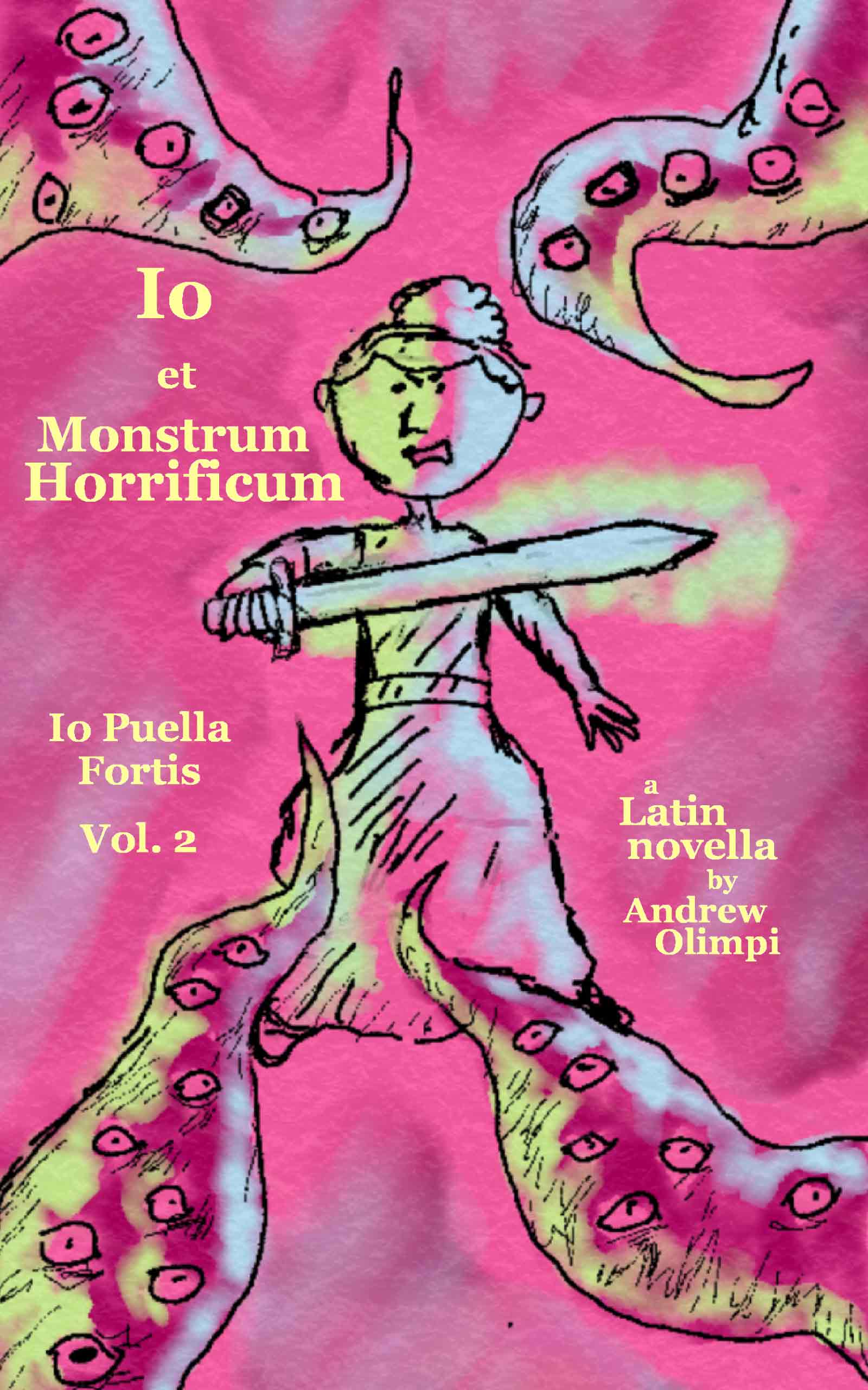 Io et Monstrum Horrificum: A Latin Novella by Andrew Olimpi (Front Cover)