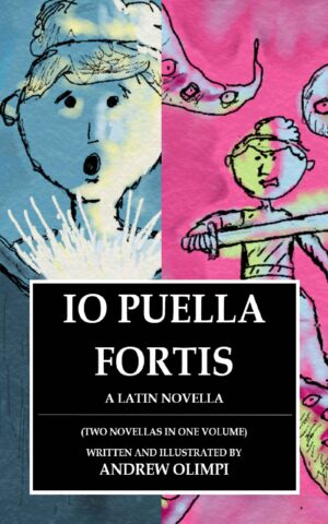 Io Puella Fortis: Two Novellas in One, by Andrew Olimpi (Front Cover)