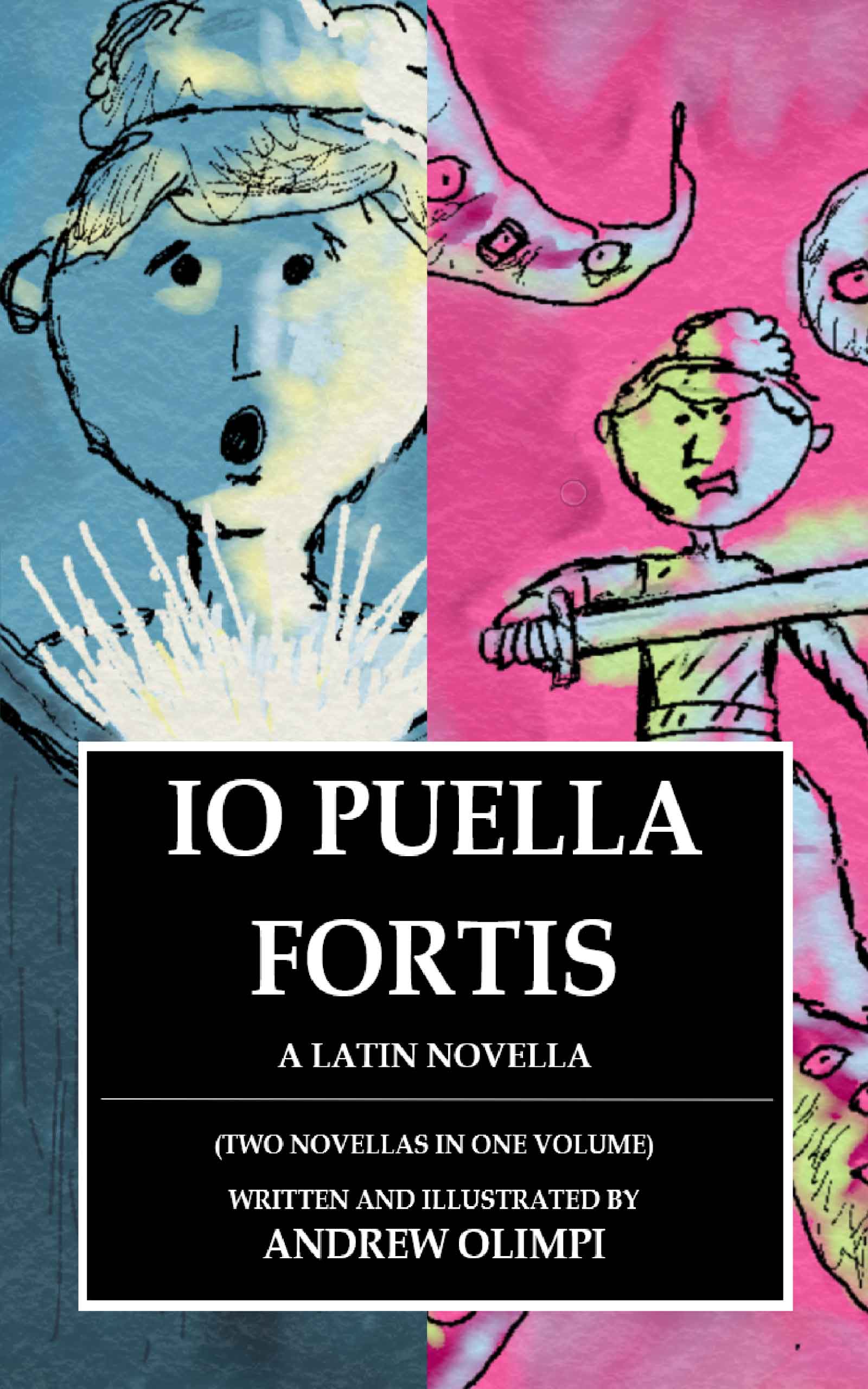 Io Puella Fortis: Two Novellas in One, by Andrew Olimpi (Front Cover)