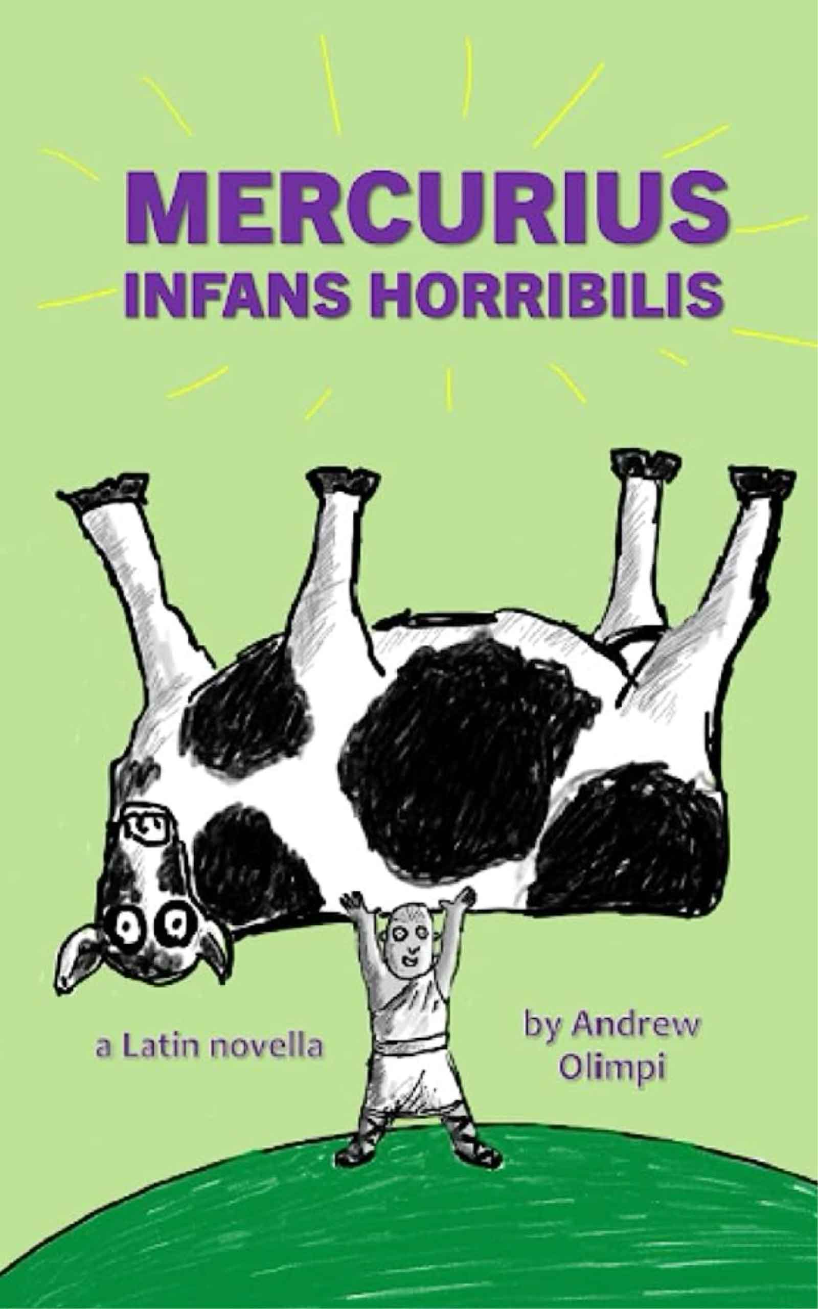 Mercurius Infans Horribilis: A Latin Novella, by Andrew Olimpi (Front Cover)