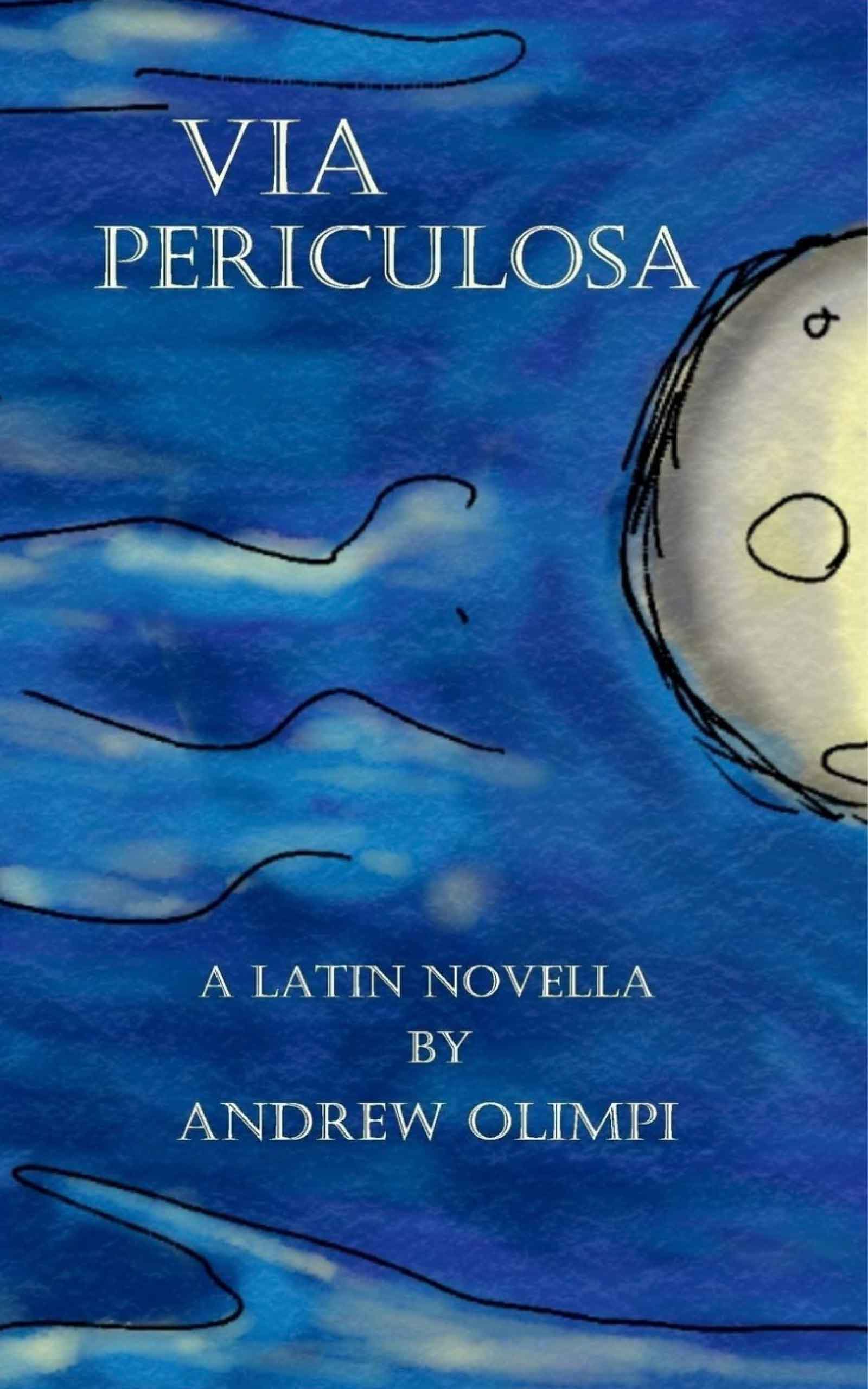 Via Periculosa: A Latin Novella, by Andrew Olimpi (Front Cover)